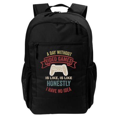 A Day Without Video Games Is Like Cool Gift Funny Gaming Cool Gift Backpack