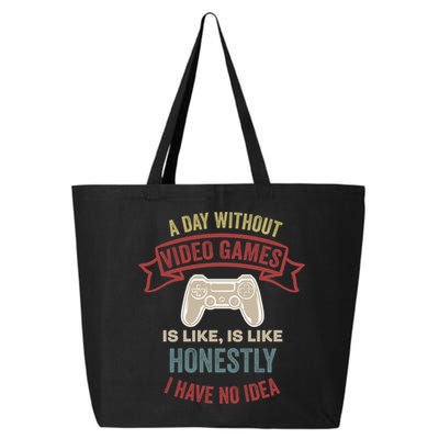 A Day Without Video Games Is Like Cool Gift Funny Gaming Cool Gift 25L Jumbo Tote