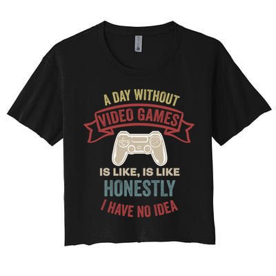 A Day Without Video Games Is Like Cool Gift Funny Gaming Cool Gift Crop Top