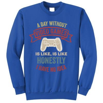 A Day Without Video Games Is Like Cool Gift Funny Gaming Cool Gift Sweatshirt