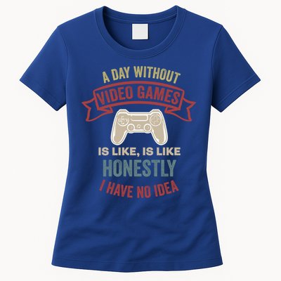 A Day Without Video Games Is Like Cool Gift Funny Gaming Cool Gift Womens T-Shirt