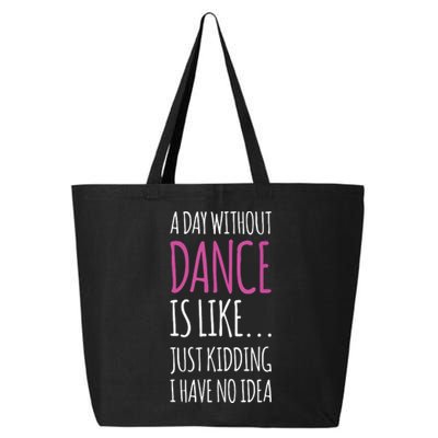 A Day Without Dance Is Like Gift Tee Funny Dance 25L Jumbo Tote