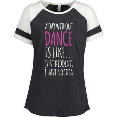 A Day Without Dance Is Like Gift Tee Funny Dance Enza Ladies Jersey Colorblock Tee