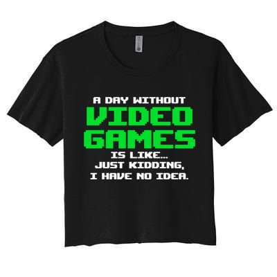 A Day Without Video Games Is Like Video Gamer Gaming Gift Crop Top