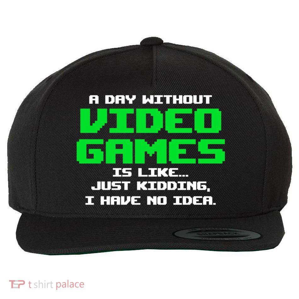 A Day Without Video Games Is Like Video Gamer Gaming Gift Wool Snapback Cap