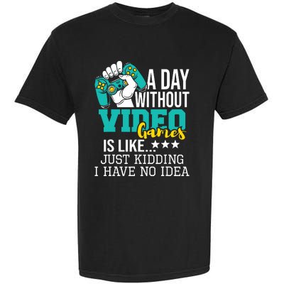 A Day Without Video Games Is Like Funny Gaming Gamer Garment-Dyed Heavyweight T-Shirt