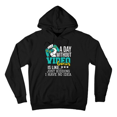 A Day Without Video Games Is Like Funny Gaming Gamer Hoodie