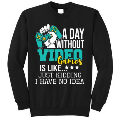 A Day Without Video Games Is Like Funny Gaming Gamer Sweatshirt