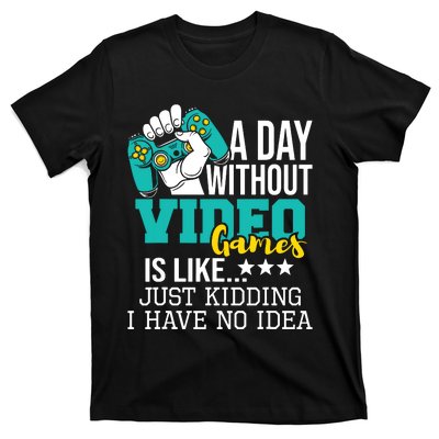 A Day Without Video Games Is Like Funny Gaming Gamer T-Shirt