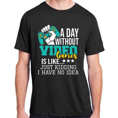 A Day Without Video Games Is Like Funny Gaming Gamer Adult ChromaSoft Performance T-Shirt