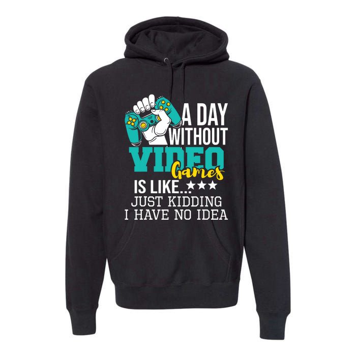 A Day Without Video Games Is Like Funny Gaming Gamer Premium Hoodie