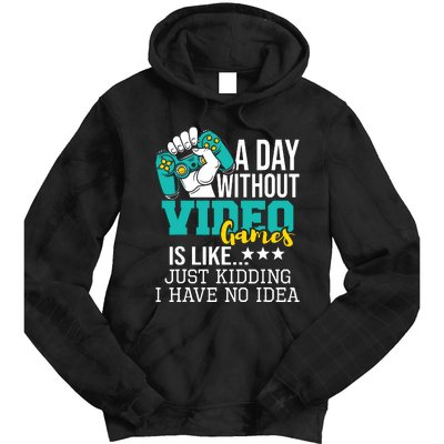 A Day Without Video Games Is Like Funny Gaming Gamer Tie Dye Hoodie