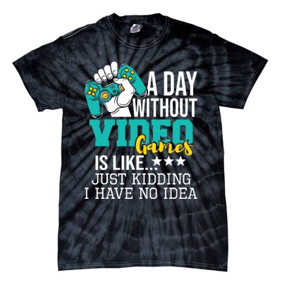 A Day Without Video Games Is Like Funny Gaming Gamer Tie-Dye T-Shirt