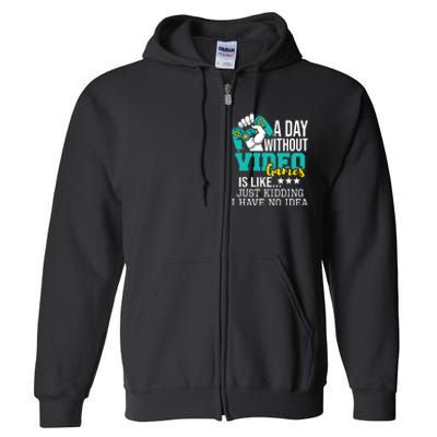 A Day Without Video Games Is Like Funny Gaming Gamer Full Zip Hoodie