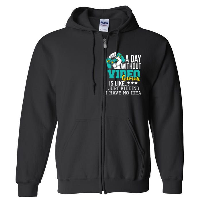 A Day Without Video Games Is Like Funny Gaming Gamer Full Zip Hoodie