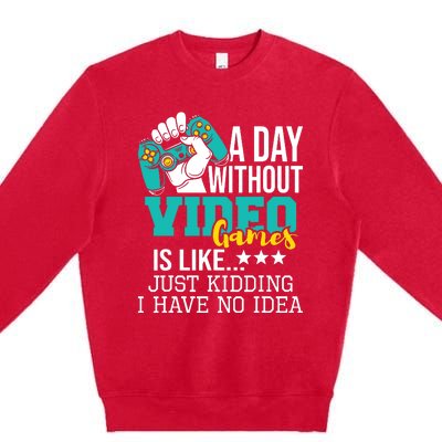 A Day Without Video Games Is Like Funny Gaming Gamer Premium Crewneck Sweatshirt