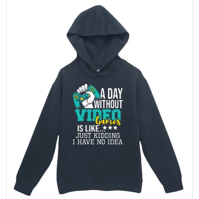 A Day Without Video Games Is Like Funny Gaming Gamer Urban Pullover Hoodie