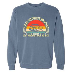 A Day Without Reading Is Like Book Lover And Reading Gift Garment-Dyed Sweatshirt