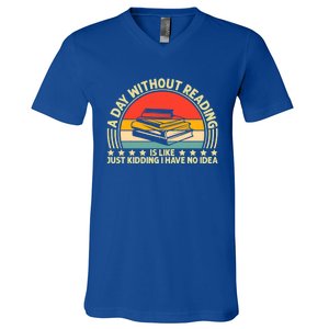 A Day Without Reading Is Like Book Lover And Reading Gift V-Neck T-Shirt