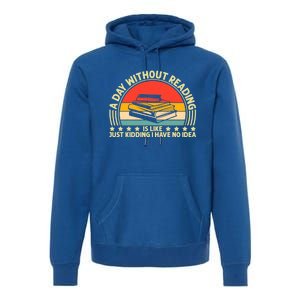 A Day Without Reading Is Like Book Lover And Reading Gift Premium Hoodie