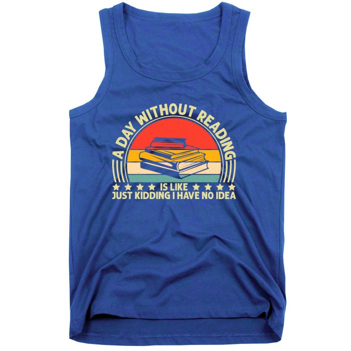 A Day Without Reading Is Like Book Lover And Reading Gift Tank Top