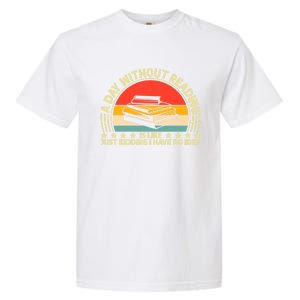 A Day Without Reading Is Like Book Lover And Reading Gift Garment-Dyed Heavyweight T-Shirt