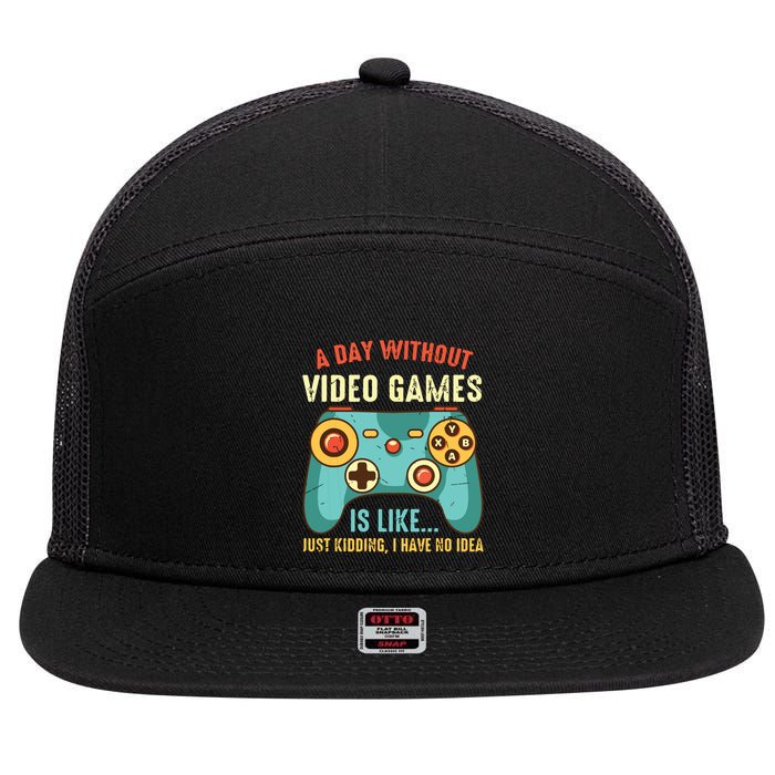 A DAY WITHOUT VIDEO GAMES IS LIKE Funny Gaming Gamer 7 Panel Mesh Trucker Snapback Hat