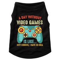 A DAY WITHOUT VIDEO GAMES IS LIKE Funny Gaming Gamer Doggie Tank