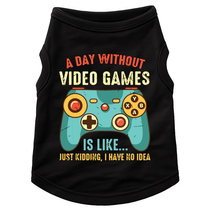 A DAY WITHOUT VIDEO GAMES IS LIKE Funny Gaming Gamer Doggie Tank