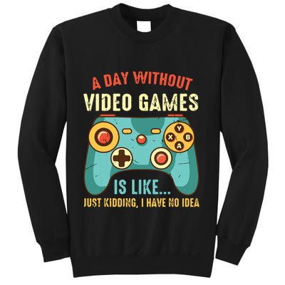 A DAY WITHOUT VIDEO GAMES IS LIKE Funny Gaming Gamer Sweatshirt
