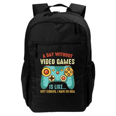 A DAY WITHOUT VIDEO GAMES IS LIKE Funny Gaming Gamer Backpack