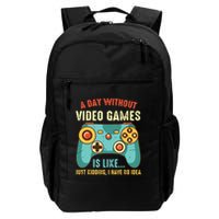 A DAY WITHOUT VIDEO GAMES IS LIKE Funny Gaming Gamer Backpack