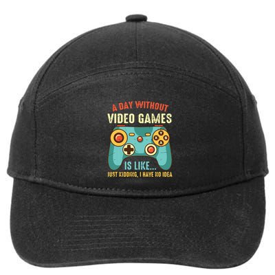A DAY WITHOUT VIDEO GAMES IS LIKE Funny Gaming Gamer 7-Panel Snapback Hat