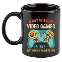 A DAY WITHOUT VIDEO GAMES IS LIKE Funny Gaming Gamer 11oz C Handle Ceramic Mug