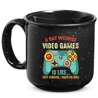 A DAY WITHOUT VIDEO GAMES IS LIKE Funny Gaming Gamer 15oz Campfire Ceramic Mug