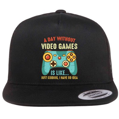 A DAY WITHOUT VIDEO GAMES IS LIKE Funny Gaming Gamer Flatbill Hat