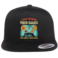 A DAY WITHOUT VIDEO GAMES IS LIKE Funny Gaming Gamer Flatbill Hat