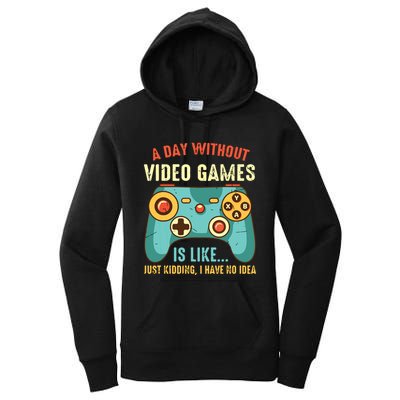 A DAY WITHOUT VIDEO GAMES IS LIKE Funny Gaming Gamer Women's Pullover Hoodie