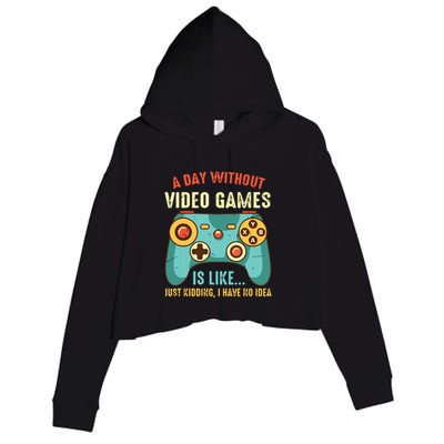 A DAY WITHOUT VIDEO GAMES IS LIKE Funny Gaming Gamer Crop Fleece Hoodie