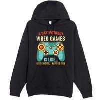 A DAY WITHOUT VIDEO GAMES IS LIKE Funny Gaming Gamer Premium Pullover Hoodie