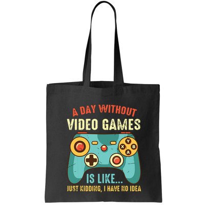 A DAY WITHOUT VIDEO GAMES IS LIKE Funny Gaming Gamer Bag