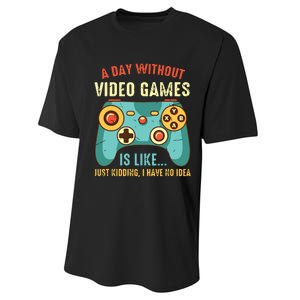 A DAY WITHOUT VIDEO GAMES IS LIKE Funny Gaming Gamer Performance Sprint T-Shirt