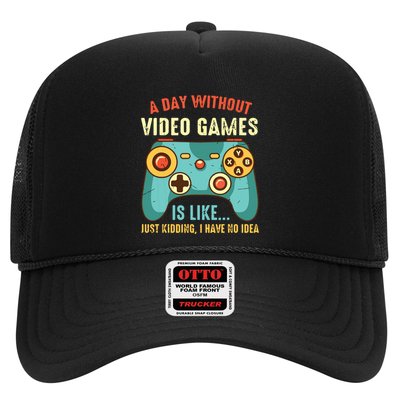 A DAY WITHOUT VIDEO GAMES IS LIKE Funny Gaming Gamer Trucker Hat