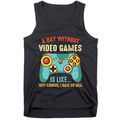 A DAY WITHOUT VIDEO GAMES IS LIKE Funny Gaming Gamer Tank Top