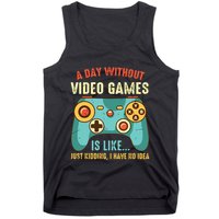 A DAY WITHOUT VIDEO GAMES IS LIKE Funny Gaming Gamer Tank Top