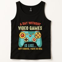 A DAY WITHOUT VIDEO GAMES IS LIKE Funny Gaming Gamer Tank Top
