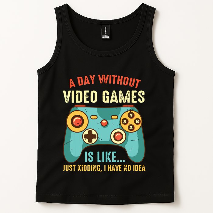 A DAY WITHOUT VIDEO GAMES IS LIKE Funny Gaming Gamer Tank Top