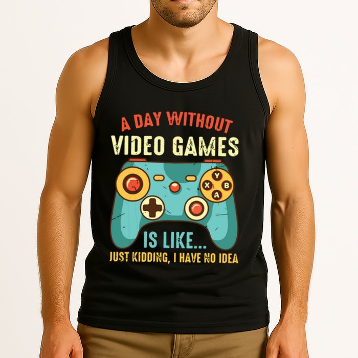 A DAY WITHOUT VIDEO GAMES IS LIKE Funny Gaming Gamer Tank Top