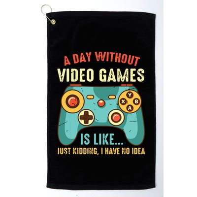 A DAY WITHOUT VIDEO GAMES IS LIKE Funny Gaming Gamer Golf Towel