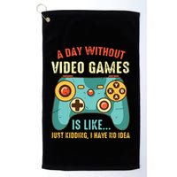 A DAY WITHOUT VIDEO GAMES IS LIKE Funny Gaming Gamer Golf Towel